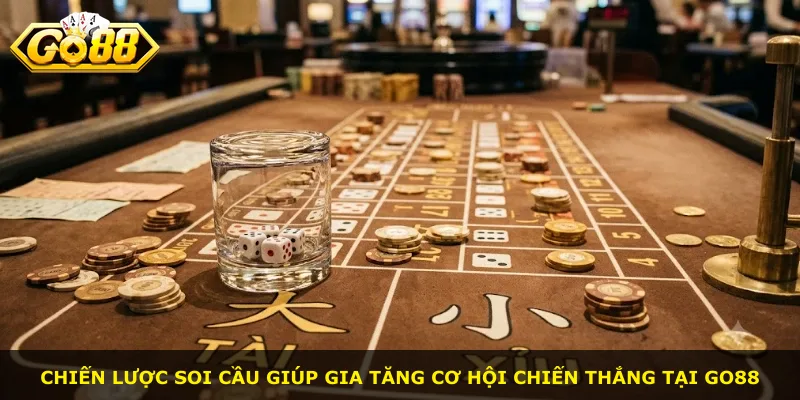 Chiến lược soi cầu giúp gia tăng cơ hội chiến thắng tại Go88
