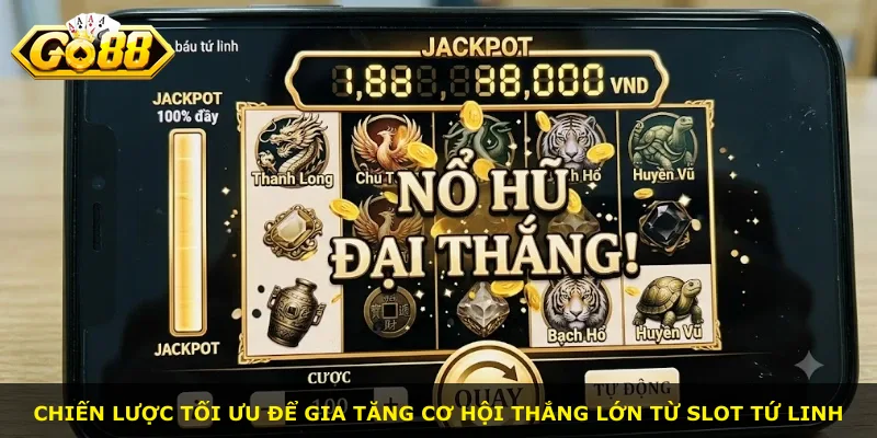 Chiến lược tối ưu để gia tăng cơ hội thắng lớn từ slot tứ linh