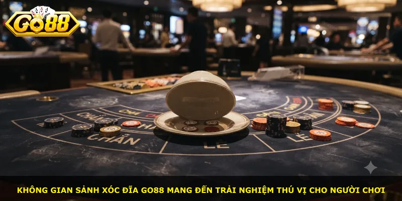 Không gian sảnh xóc đĩa Go88 mang đến trải nghiệm thú vị cho người chơi