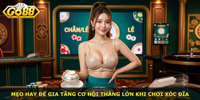 Mẹo hay để gia tăng cơ hội thắng lớn khi chơi xóc đĩa