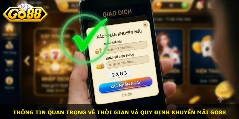 Thông tin quan trọng về thời gian và quy định khuyến mãi Go88
