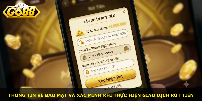 Thông tin về bảo mật và xác minh khi thực hiện giao dịch rút tiền